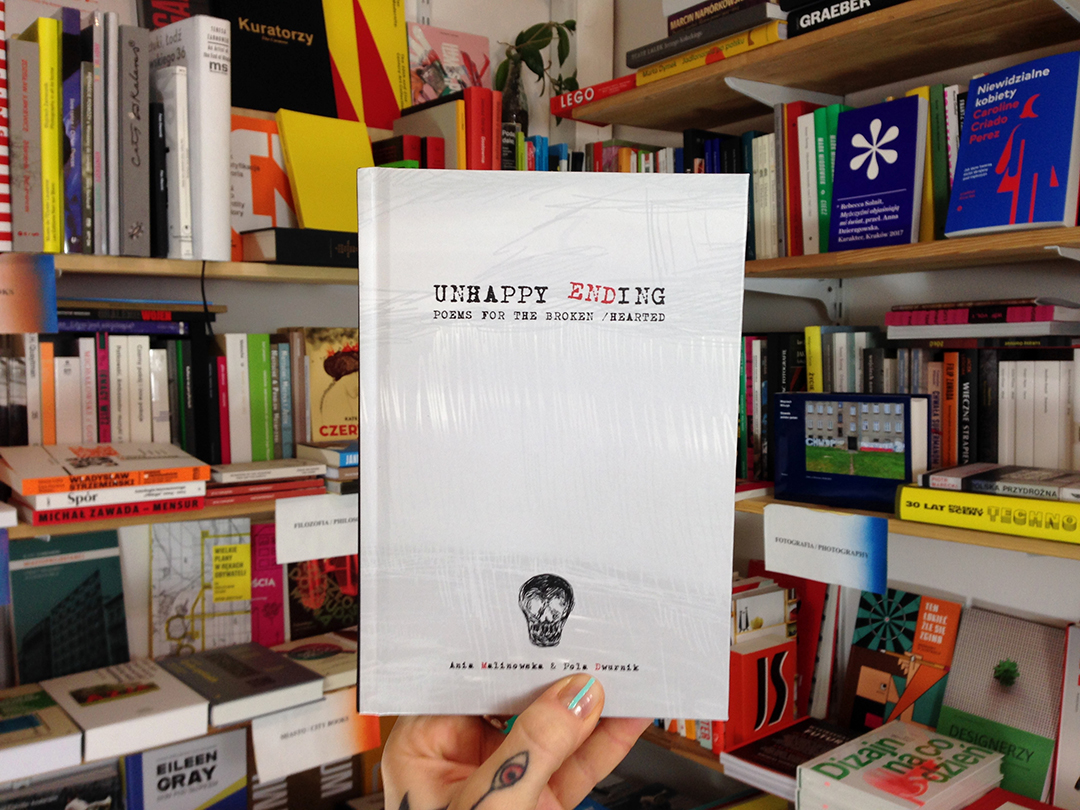 Unhappy ending. Poems for the Broken/Hearted, Ania Malinowska, Pola Dwurnik, Apolonia Dwurnik